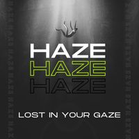 Haze - Lost In Your Gaze