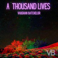 Vaughan Batchelor - A Thousand Lives