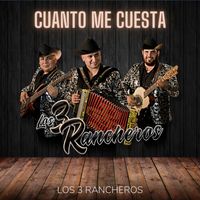 Los 3 Rancheros - Cuánto me cuesta