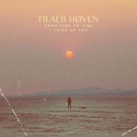 Filaeb Høven - From Time To Time I Think Of You