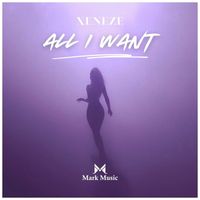 XENEZE - All I Want
