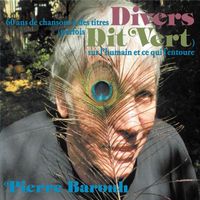 Pierre Barouh - 60 ans de chansons à des titres Divers (parfois Dit Vert) sur l'humain et ce qui l'entoure
