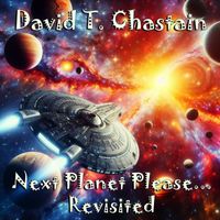 David T. Chastain - Next Planet Please... Revisited (Remastered)