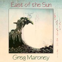 Greg Maroney - East of the Sun