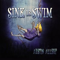 Austin Allsup - Sink or Swim