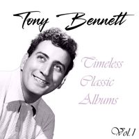 Tony Bennett - Tony Bennett, Timeless Classic Albums Vol. 1