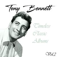 Tony Bennett - Tony Bennett, Timeless Classic Albums Vol. 2