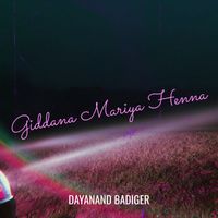 Dayanand Badiger - Giddana Mariya Henna (Explicit)