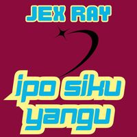 JEX RAY - Ipo Siku Yangu