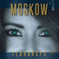 Moskow - Teardrops