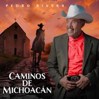 Pedro Rivera - Caminos de Michoacán