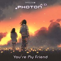 Photon A.D. - You're My Friend