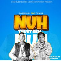 Ras Nelson - Nuh Trust Dem (feat. Timaiko)