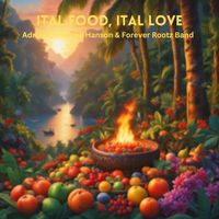 Adrian Donsome Hanson, Forever Rootz Band - Ital Food, Ital Love