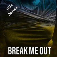Nik Janev - Break Me Out