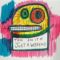 Tom Smith - Just a Weekend