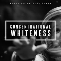 White Noise Baby Sleep - Concentrational Whiteness