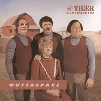 The Tiger Lovemachine - Outtaspace