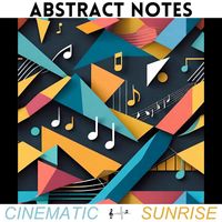 Cinematic Sunrise - Abstract Notes