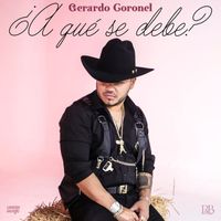 Gerardo Coronel - A Qué Se Debe