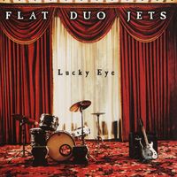 Flat Duo Jets - Lucky Eye