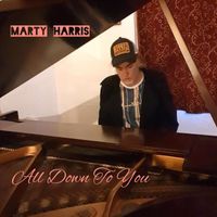 Marty Harris - All Down to You