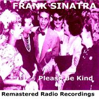 Frank Sinatra - Please Be Kind