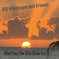 Bill Hildebrand - Waiting on the Sunrise