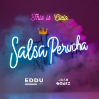 Josh Gomez and DJ Eddu - This Is Cielo, Mix Salsa Perucha (Remix)