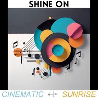 Cinematic Sunrise - Shine On