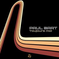 Paul Bart - Toujours Moi