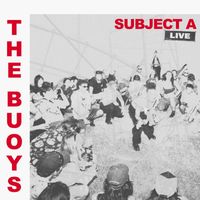 The Buoys - Subject A (Live)