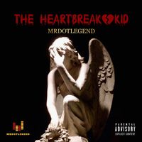 MrDotLegend - THE HEARTBREAK KID (Explicit)