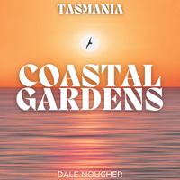 Dale Nougher - Coastal Gardens Tasmania