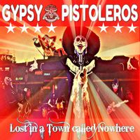 Gypsy Pistoleros - Lost in a Town Called Nowhere