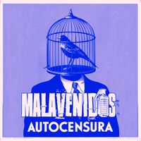 Malavenidos - Autocensura