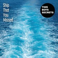 This Boys Secrets - Ship That You Missed