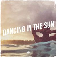 Kim - Dancing in the Sun (Explicit)
