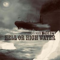 Onion Honey - Hell or High Water