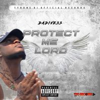 Dadivess - Protect Me Lord (Explicit)