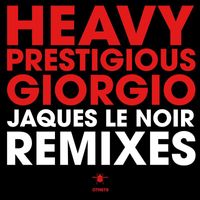 Heavy Prestigious - Giorgio (Jaques Le Noir Remixes)
