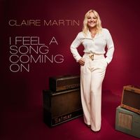 Claire Martin - I Feel A Song Coming On