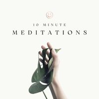 Journey To My Best Self - 10 Minute Guided Meditations