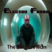 Electro Fabrik - The Bubble Man