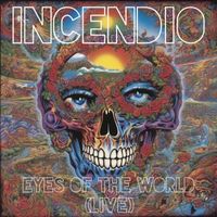 Incendio - Eyes of the World (Live)