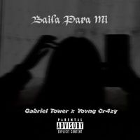Gabriel Tower featuring Yovng Cr4zy - Baila Para Mi