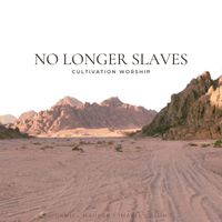 Cultivation Worship, Daniel Maurer, & Imaris Colon - No Longer Slaves