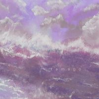 tamago - All That I've Been Missing