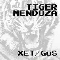 Tiger Mendoza - Xet / G ü s
