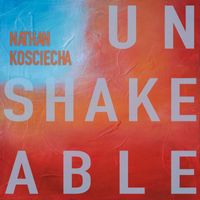 Nathan Kosciecha - Unshakeable
